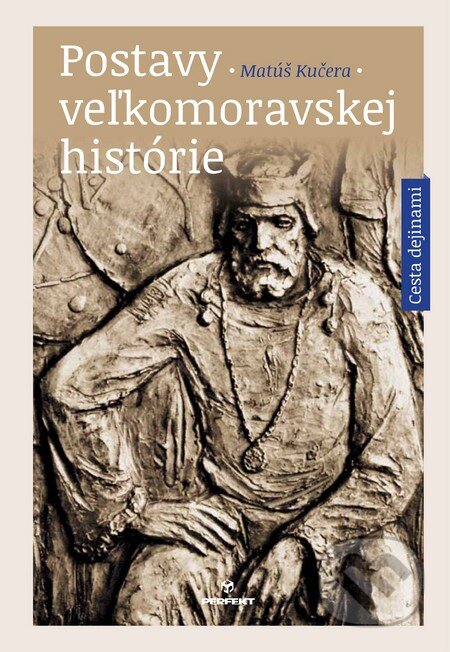 Kniha: Postavy veľkomoravskej histórie (Matúš Kučera). Perfekt, 2013 Kniha: Postavy veľkomoravskej histórie (Matúš Kučera). Perfekt, 2013