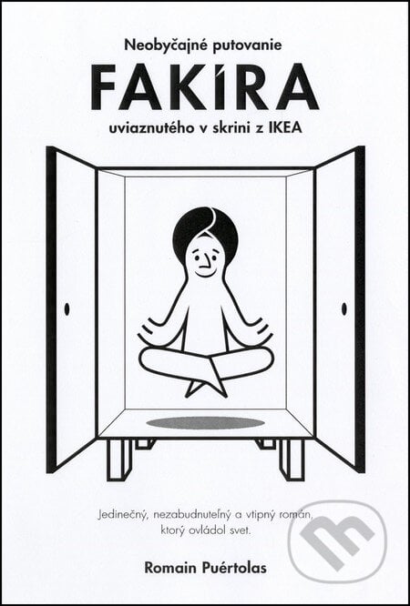 Neobyčajné putovanie fakíra uviaznutého v skrini z IKEA - Romain Puértolas, Fortuna Libri, 2013
