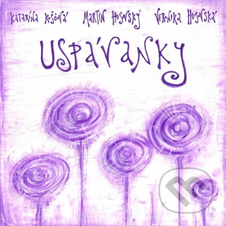 Hudobné CD: Katarína Koščová: Uspávanky (Hudobné CD). Hudobné CD, 2013 Hudobné CD: Katarína Koščová: Uspávanky (Hudobné CD). Hudobné CD, 2013