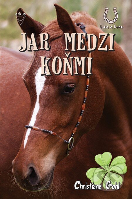 Kniha: Jar medzi koňmi (Christiane Gohl). Arkus, 2013 Kniha: Jar medzi koňmi (Christiane Gohl). Arkus, 2013