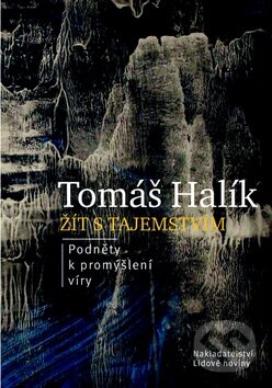 Kniha: Žít s tajemstvím (Tomáš Halík). Nakladatelství Lidové noviny, 2013 Kniha: Žít s tajemstvím (Tomáš Halík). Nakladatelství Lidové noviny, 2013