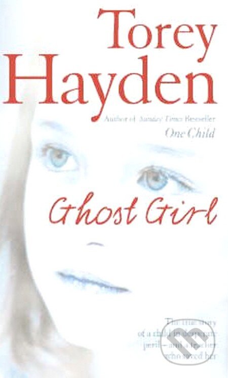 Ghost Girl - Torey L. Hayden, HarperCollins, 2006