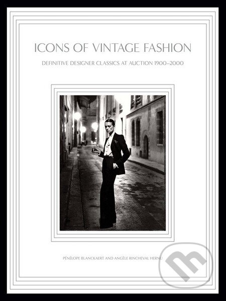 Kniha: Icons of Vintage Fashion (Penelope Blanckaert). Harry Abrams, 2013 Kniha: Icons of Vintage Fashion (Penelope Blanckaert). Harry Abrams, 2013