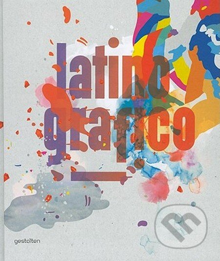 Kniha: Latino Grafico (Gestalten Verlag). Gestalten Verlag, 2010 Kniha: Latino Grafico (Gestalten Verlag). Gestalten Verlag, 2010