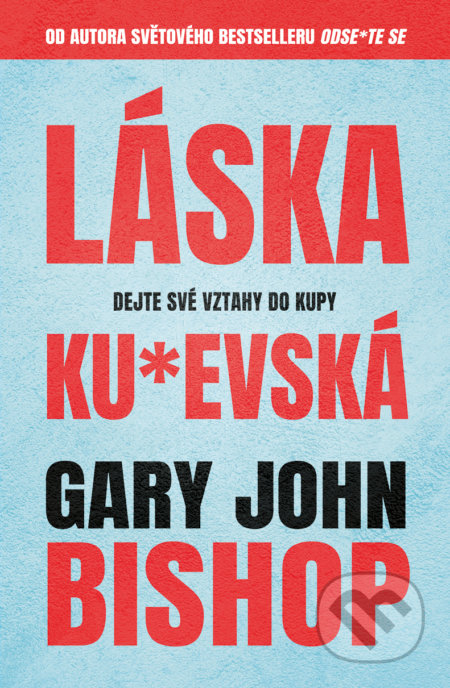 Kniha: Láska ku*evská (Gary John Bishop). Via, 2022 Kniha: Láska ku*evská (Gary John Bishop). Via, 2022