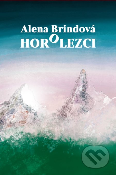 Kniha: Horolezci (Alena Brindová). OZ FACE, 2022 Kniha: Horolezci (Alena Brindová). OZ FACE, 2022
