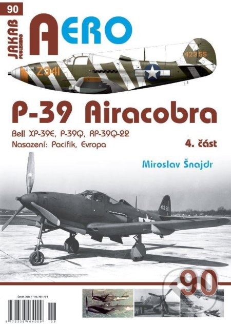 Kniha: AERO 90 P-39 Airacobra, Bell XP-39E, P-39Q, RP-39Q-22, 4. část (Miroslav Šnajdr). Jakab, 2022 Kniha: AERO 90 P-39 Airacobra, Bell XP-39E, P-39Q, RP-39Q-22, 4. část (Miroslav Šnajdr). Jakab, 2022