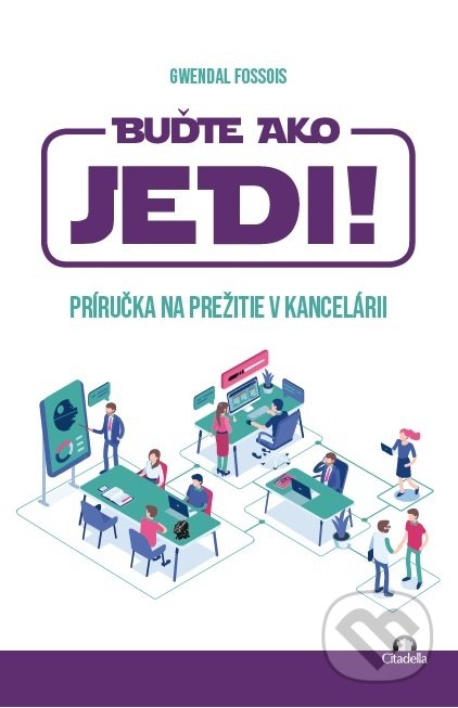 Kniha: Buďte ako JEDI! (Gwendal Fossois). Citadella, 2022 Kniha: Buďte ako JEDI! (Gwendal Fossois). Citadella, 2022