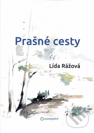 Kniha: Prašné cesty (Lída Rážová). Powerprint, 2022 Kniha: Prašné cesty (Lída Rážová). Powerprint, 2022