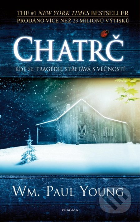 Kniha: Chatrč (William Paul Young). Pragma, 2022 Kniha: Chatrč (William Paul Young). Pragma, 2022