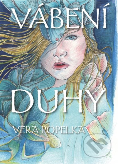 Kniha: Vábení duhy (Vera Popelka). ArtPorte, 2022 Kniha: Vábení duhy (Vera Popelka). ArtPorte, 2022