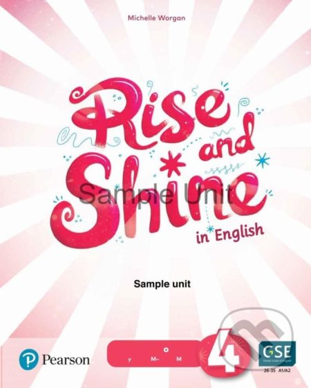 Kniha: Rise and Shine 4: Teacher´s Book with eBooks, Presentation Tool and Digital Resources (Michelle Worgan). Pearson Kniha: Rise and Shine 4: Teacher´s Book with eBooks, Presentation Tool and Digital Resources (Michelle Worgan). Pearson