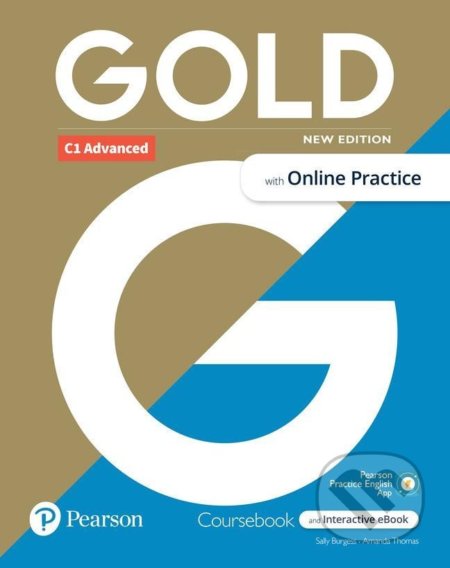Kniha: Gold C1 Advanced Course Book with Interactive eBook, Online Practice, Digital Resources and App, 6e (Amanda Thomas a Sally Burgess). Pearson, 2021 Kniha: Gold C1 Advanced Course Book with Interactive eBook, Online Practice, Digital Resources and App, 6e (Amanda Thomas a Sally Burgess). Pearson, 2021