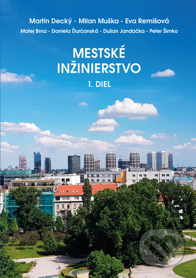 Kniha: Mestské inžinierstvo 1. diel (Martin Decký, Milan Muška a kolektív). EDIS, 2022 Kniha: Mestské inžinierstvo 1. diel (Martin Decký, Milan Muška a kolektív). EDIS, 2022