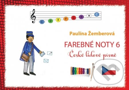 Kniha: Farebné noty 6 - České lidové písně (Paulína Žemberová). Mgr. Paulína Žemberová, 2022 Kniha: Farebné noty 6 - České lidové písně (Paulína Žemberová). Mgr. Paulína Žemberová, 2022