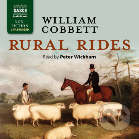 Audiokniha: Rural Rides (EN) (William Cobbett). Naxos Audiobooks, 2022 Audiokniha: Rural Rides (EN) (William Cobbett). Naxos Audiobooks, 2022