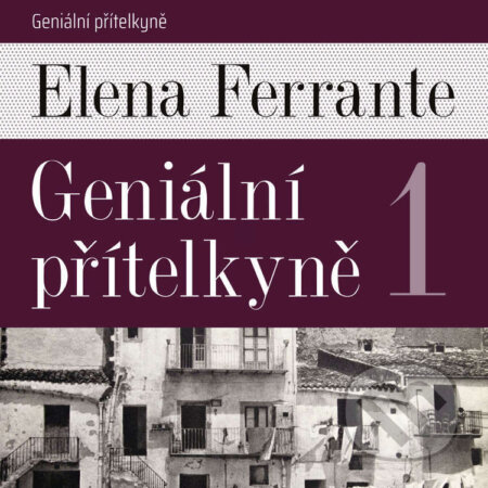 Audiokniha: Geniální přítelkyně (Elena Ferrante). Tympanum, 2022 Audiokniha: Geniální přítelkyně (Elena Ferrante). Tympanum, 2022