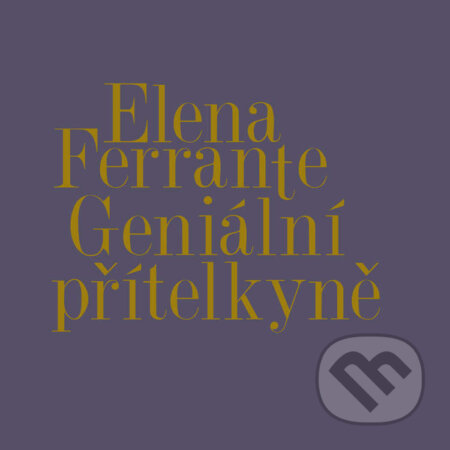 Audiokniha: Geniální přítelkyně I.-IV. (komplet) (Elena Ferrante). Tympanum, 2022 Audiokniha: Geniální přítelkyně I.-IV. (komplet) (Elena Ferrante). Tympanum, 2022
