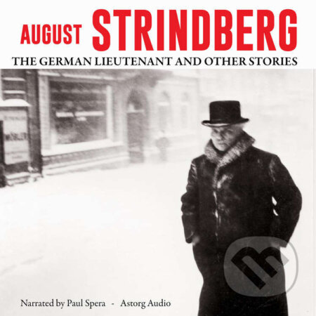 Audiokniha: The German lieutenant and other stories (EN) (August Strindberg). Saga Egmont, 2022 Audiokniha: The German lieutenant and other stories (EN) (August Strindberg). Saga Egmont, 2022