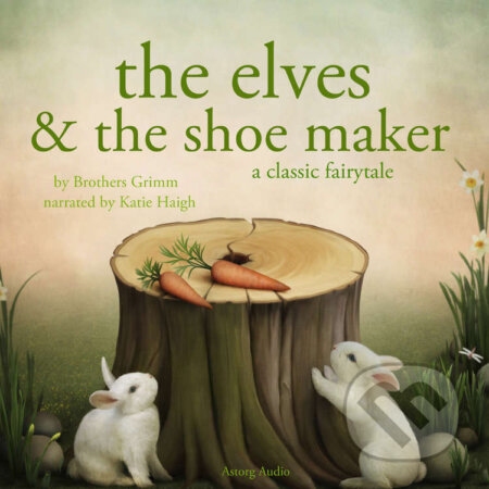 Audiokniha: The Elves and the Shoe maker, a Fairy Tale (EN) (Brothers Grimm). Saga Egmont, 2022 Audiokniha: The Elves and the Shoe maker, a Fairy Tale (EN) (Brothers Grimm). Saga Egmont, 2022
