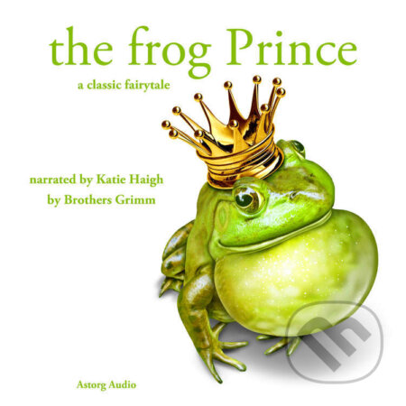 Audiokniha: The Frog Prince, a Fairy Tale (EN) (Brothers Grimm). Saga Egmont, 2022 Audiokniha: The Frog Prince, a Fairy Tale (EN) (Brothers Grimm). Saga Egmont, 2022
