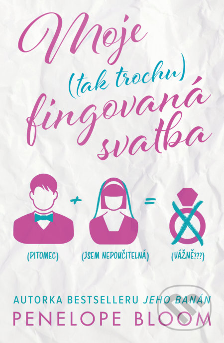 Kniha: Moje (tak trochu) fingovaná svatba (Penelope Bloom). Red, 2022 Kniha: Moje (tak trochu) fingovaná svatba (Penelope Bloom). Red, 2022