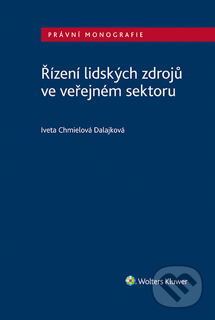 E-kniha: Řízení lidských zdrojů ve veřejném sektoru (Iveta Chmielová Dalajková). Wolters Kluwer ČR, 2022 E-kniha: Řízení lidských zdrojů ve veřejném sektoru (Iveta Chmielová Dalajková). Wolters Kluwer ČR, 2022