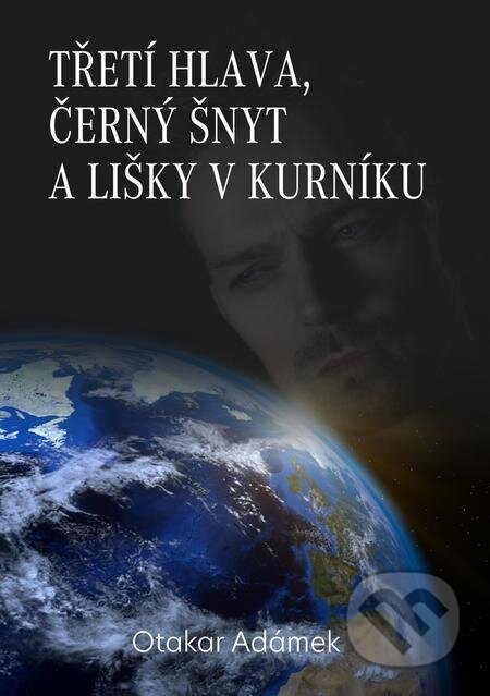 E-kniha: Třetí hlava, černý šnyt a lišky v kurníku (Otakar Adámek). E-knihy jedou E-kniha: Třetí hlava, černý šnyt a lišky v kurníku (Otakar Adámek). E-knihy jedou
