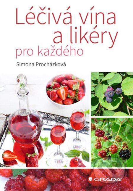 E-kniha: Léčivá vína a likéry pro každého (Procházková Simona). Grada, 2022 E-kniha: Léčivá vína a likéry pro každého (Procházková Simona). Grada, 2022