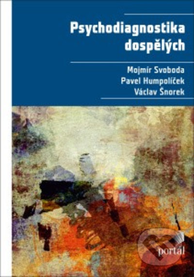 Kniha: Psychodiagnostika dospělých (Mojmír Svoboda, Pavel Humpolíček a Václav Šnorek). Portál, 2022 Kniha: Psychodiagnostika dospělých (Mojmír Svoboda, Pavel Humpolíček a Václav Šnorek). Portál, 2022