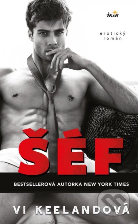 Kniha: Šéf (Vi Keeland). Ikar CZ, 2022 Kniha: Šéf (Vi Keeland). Ikar CZ, 2022