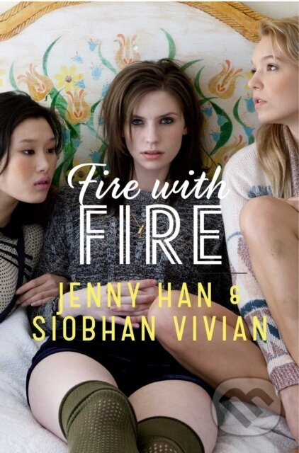 E-kniha: Fire with Fire (Jenny Han a Siobhan Vivian). Simon & Schuster, 2013 E-kniha: Fire with Fire (Jenny Han a Siobhan Vivian). Simon & Schuster, 2013