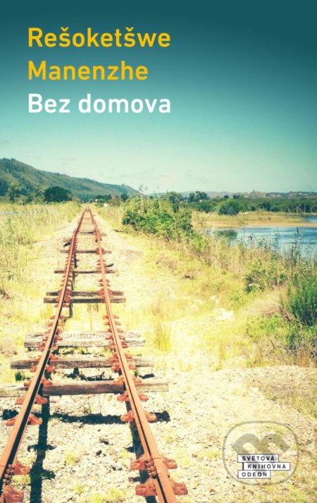 Kniha: Bez domova (Rešoketšwe Manenzhe). Odeon CZ, 2022 Kniha: Bez domova (Rešoketšwe Manenzhe). Odeon CZ, 2022