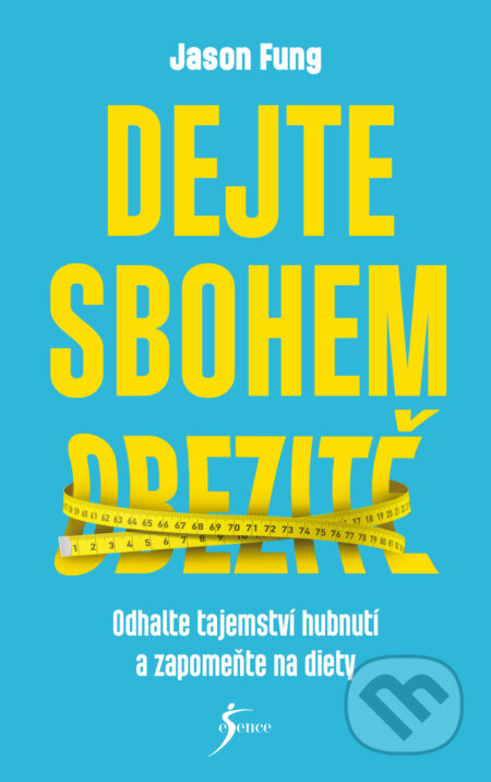 E-kniha: Dejte sbohem obezitě (Jason Fung). Esence, 2022 E-kniha: Dejte sbohem obezitě (Jason Fung). Esence, 2022