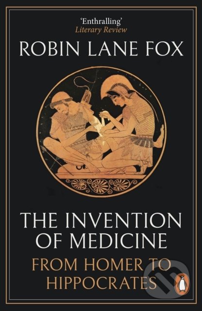 Kniha: The Invention of Medicine (Robin Lane Fox). Penguin Books, 2022 Kniha: The Invention of Medicine (Robin Lane Fox). Penguin Books, 2022