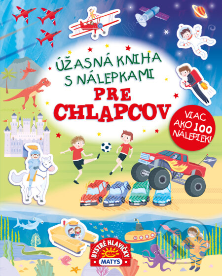 Kniha: Úžasná kniha s nálepkami pre chlapcov (Matys). Matys, 2022 Kniha: Úžasná kniha s nálepkami pre chlapcov (Matys). Matys, 2022