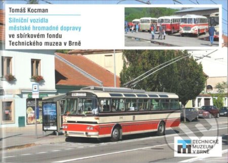 Kniha: Silniční vozidla městské hromadné dopravy (Tomáš Kocman). Technické muzeum v Brně, 2019 Kniha: Silniční vozidla městské hromadné dopravy (Tomáš Kocman). Technické muzeum v Brně, 2019