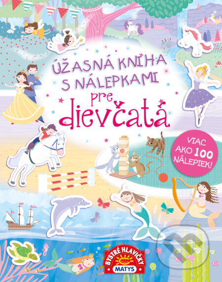 Kniha: Úžasná kniha s nálepkami pre dievčatá (Matys). Matys, 2022 Kniha: Úžasná kniha s nálepkami pre dievčatá (Matys). Matys, 2022