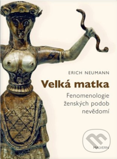Kniha: Velká matka (Erich Neumann). Malvern, 2022 Kniha: Velká matka (Erich Neumann). Malvern, 2022