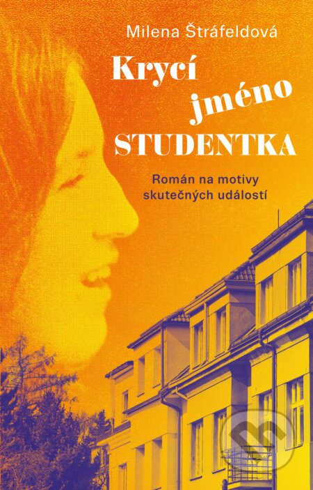 E-kniha: Krycí jméno Studentka (Milena Štráfeldová). Ikar CZ, 2022 E-kniha: Krycí jméno Studentka (Milena Štráfeldová). Ikar CZ, 2022