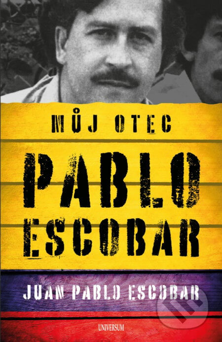 Pablo Escobar. Můj otec - Juan Pablo Escobar, Universum, 2022