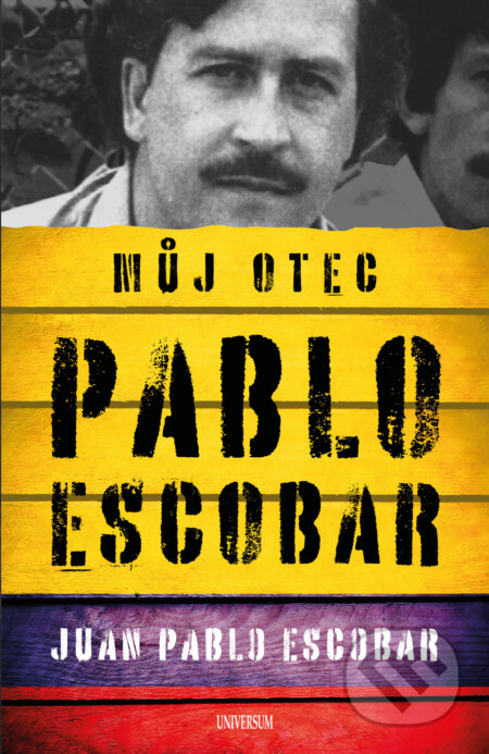 E-kniha: Pablo Escobar. Můj otec (Juan Pablo Escobar). X Nakladatelství Universum, 2022 E-kniha: Pablo Escobar. Můj otec (Juan Pablo Escobar). X Nakladatelství Universum, 2022