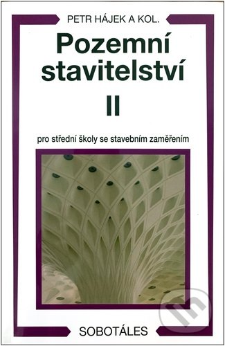 Kniha: Pozemní stavitelství II pro 2 r. SPŠ stavební (Petr Hájek). Sobotáles, 2022 Kniha: Pozemní stavitelství II pro 2 r. SPŠ stavební (Petr Hájek). Sobotáles, 2022