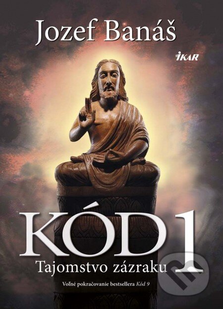 Kniha: Kód 1 (s podpisom autora) (Jozef Banáš). Ikar, 2013 Kniha: Kód 1 (s podpisom autora) (Jozef Banáš). Ikar, 2013