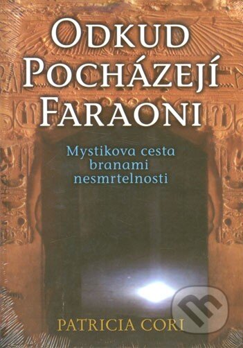 Kniha: Odkud pocházejí faraoni (Patricia Cori). Fontána, 2013 Kniha: Odkud pocházejí faraoni (Patricia Cori). Fontána, 2013