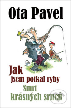 Kniha: Jak jsem potkal ryby, Smrt krásných srnců (Ota Pavel). Leda, 2013 Kniha: Jak jsem potkal ryby, Smrt krásných srnců (Ota Pavel). Leda, 2013