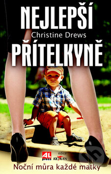 Kniha: Nejlepší přítelkyně (Christine Drews). Alpress, 2013 Kniha: Nejlepší přítelkyně (Christine Drews). Alpress, 2013