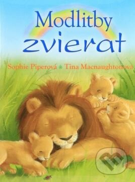 Kniha: Modlitby zvierat (Sophie Piperová a Tina Macnaughtonová). Dobrá kniha, 2013 Kniha: Modlitby zvierat (Sophie Piperová a Tina Macnaughtonová). Dobrá kniha, 2013