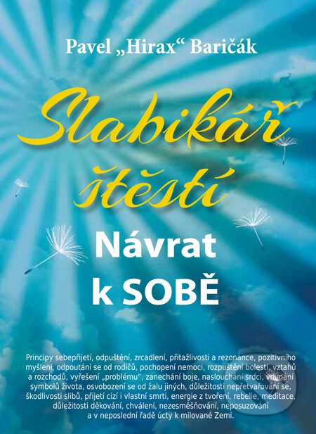 E-kniha: Slabikář štěstí: Návrat k sobě (Pavel Hirax Baričák). HladoHlas, 2013 E-kniha: Slabikář štěstí: Návrat k sobě (Pavel Hirax Baričák). HladoHlas, 2013