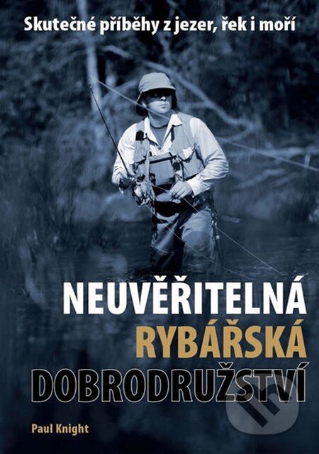 Kniha: Neuvěřitelná rybářská dobrodružství (Paul Knight). IFP Publishing, 2013 Kniha: Neuvěřitelná rybářská dobrodružství (Paul Knight). IFP Publishing, 2013